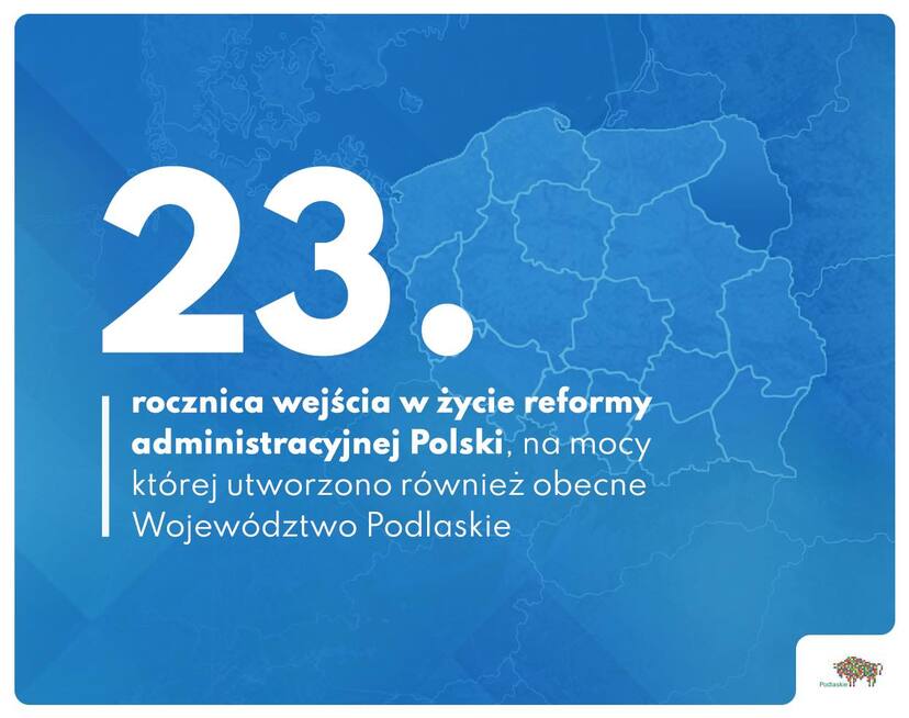 23.rocznica wejścia w życie reformy, na mocy której powołano obecne województwo podlaskie