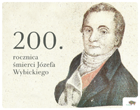stary rysunek Józefa Wybickiego i napis 200. rocznica śmierci Józefa Wybickiego