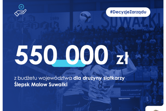 550 000 zł z budżetu województwa dla Ślepska Malow Suwałki.