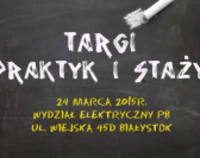 Targi Praktyk i Staży na Politechnice Białostockiej - 24 marca 2015