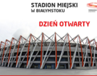 Dzień Otwarty na Stadionie Miejskim w Białymstoku