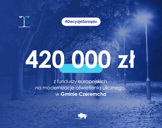 Grafika z informacją o przyznaniu przez zarząd 420 tys. zł Gminie Czeremcha.