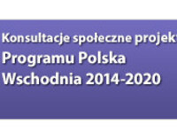 Konsultacje projektu Programu Polska Wschodnia 2014-2020