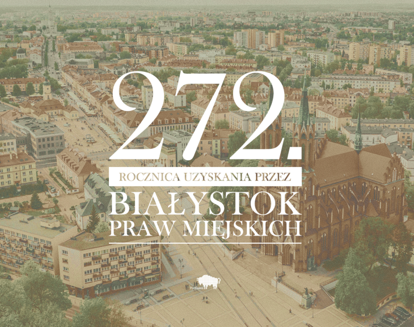 Grafika z panoramą Białegostoku z napisami "272. rocznica uzyskania przez Białystok praw miejskich"