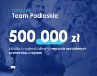 Grafika z informacją o wsparciu sportowców kwotą 500 tys. zł w ramach konkursu Team Podlaskie.