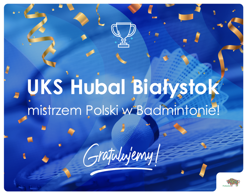 Grafika z napisem: UKS Hubal Białystok mistrzem Polski w Badmintonie. Gratulujemy!