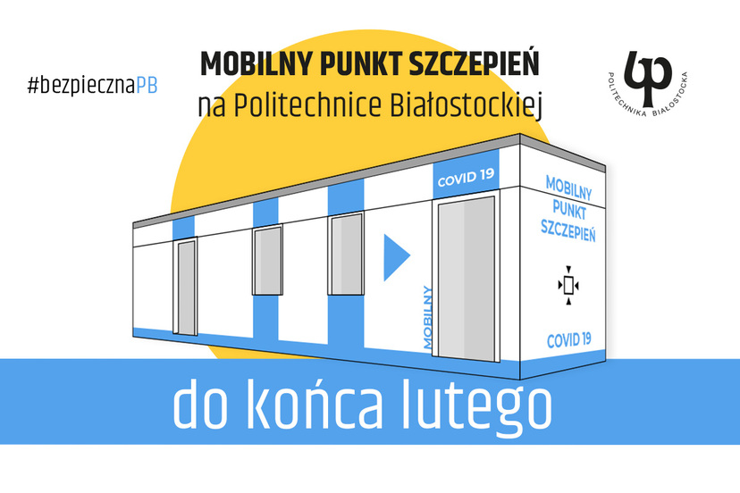 Mobilny Punkt Szczepień na Politechnice Białostockiej będzie czynny jeszcze do końca lutego!