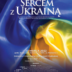 Koncertowy plakat. Niebiesko-żółte tło z napisem Sercem z Ukrainą, informacje o koncercie zawarte także w tekście. Na dole logotypy organizatorów, partnetów i patronów.