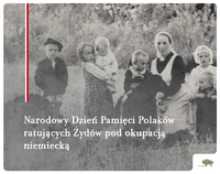 stare czarno-białe zdjęcia  na którym znajduje się napis: Narodowy Dzień Pamięci Polaków ratujących Żydów pod okupacją niemiecką