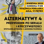plakat Alternatywy 4 - spotkanie z współautorem serialu Januszem Płońskim w Książnicy Podlaskiej, więcej informacji w tekście