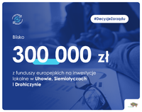 Informacja o dotacjach na lokalne inwestycje w kwocie 300 tys. zł