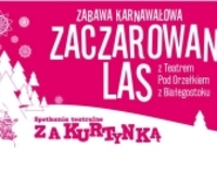 "Zaczarowany Las" z Teatrem Pod Orzełkiem z Białegostoku